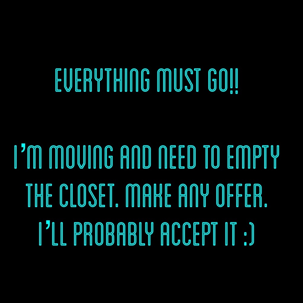 EVERYTHING MIST GO!